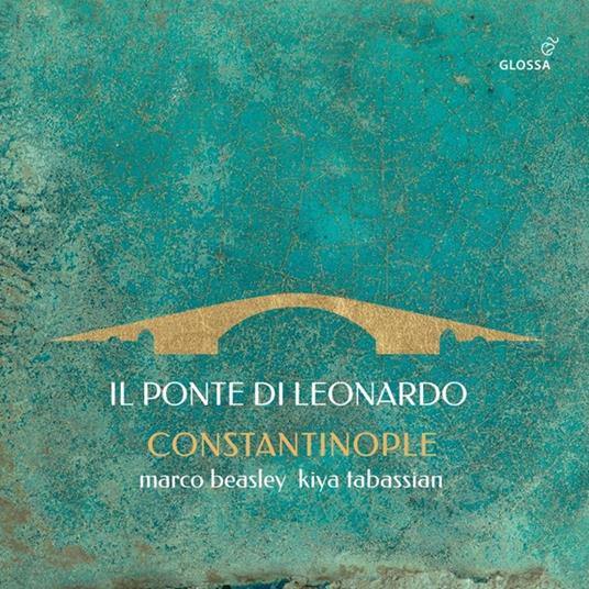 Il Ponte Di Leonardo - CD Audio di Marco - Kiya Tabassian - Constantinople Beasley