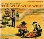 The Wild Wild West. Cool Water - CD Audio di Ralph Hunter (Choir)