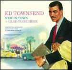 New in Town - Glad to Be Here. - CD Audio di Ed Townsend