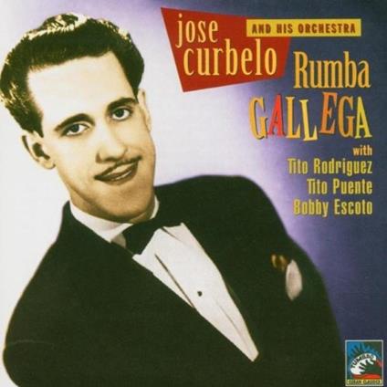 Rumba Gallega 1946-1951 - CD Audio di Jose Curbelo