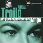 40 Grandes Exitos - CD Audio di Anibal Troilo