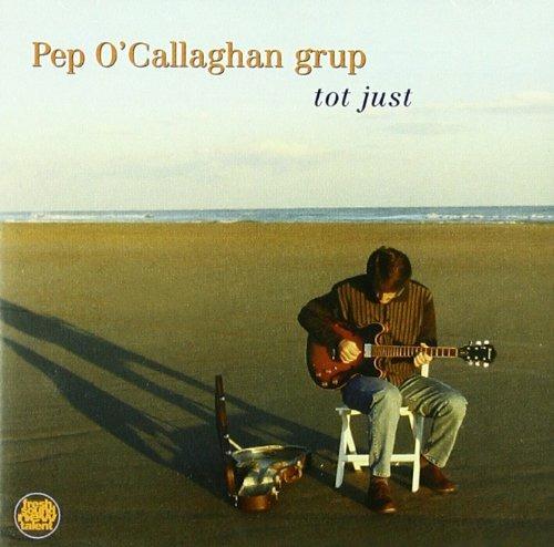 Tot Just - CD Audio di Pep O'Callaghan