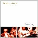 Hearsay - CD Audio di Brett Sroka