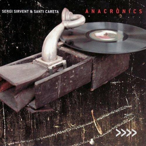 Anacronics - CD Audio di Sergi Sirvent,Santi Careta