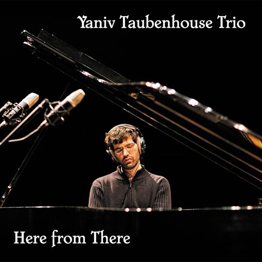 Here from There - CD Audio di Yaniv Taubenhouse