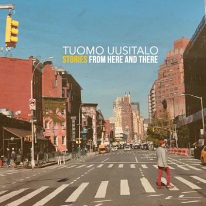 Stories from Here and There - CD Audio di Tuomo Uusitalo