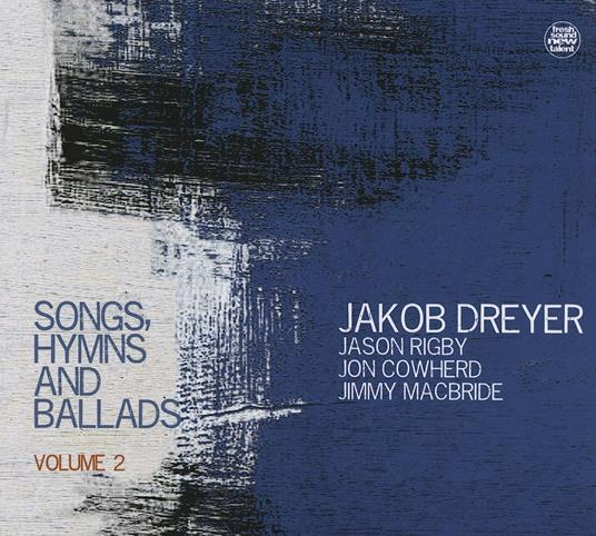 Songs, Hymns And Ballads Vol. 2 - CD Audio di Jacob Dreyer