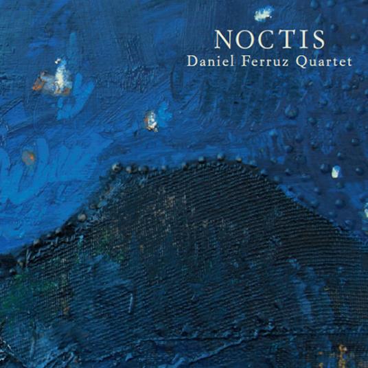 Noctis - CD Audio di Daniel Ferruz