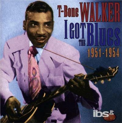 I Got the Blues 1951-1954 - CD Audio di T-Bone Walker