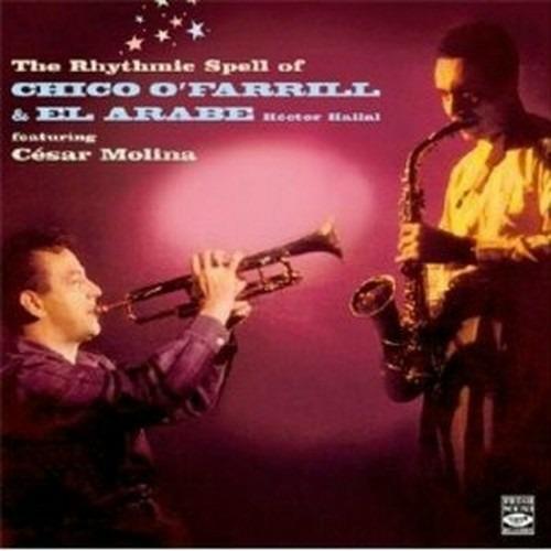 The Rhythmic Spell of Chico O' Farrill & El Árabe - CD Audio di Chico O'Farrill