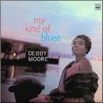 My Kind of Blues - CD Audio di Debby Moore