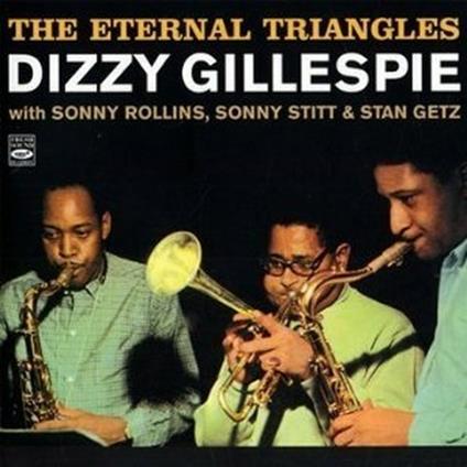 The Eternal Triangles - CD Audio di Dizzy Gillespie