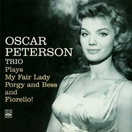 Plays My Fair Lady, Porgy & Bess and Fiorello! - CD Audio di Oscar Peterson