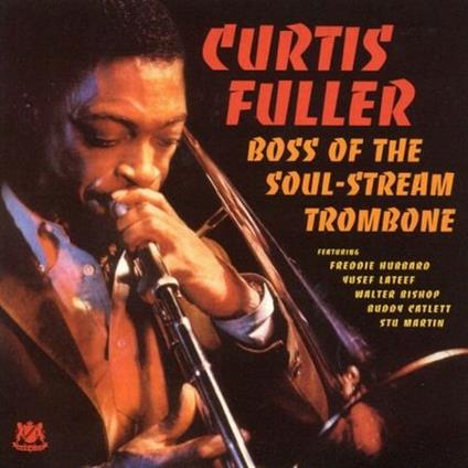 Boss of the Soul Stream Trombone - CD Audio di Curtis Fuller