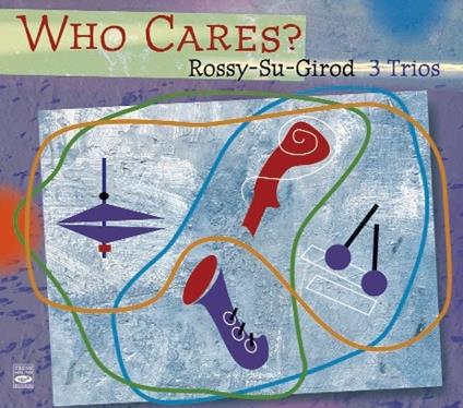 Who Cares? - CD Audio di Nat Su,Jorge Rossy,Dominique Girod