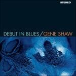 Debut in Blues - Vinile LP di Gene Shaw