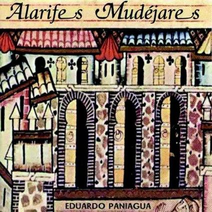 Alarifes Mudejares - CD Audio di Eduardo Paniagua