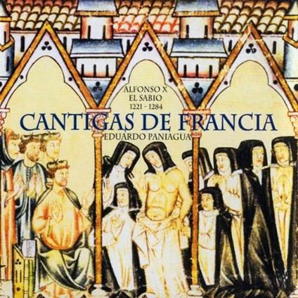 Cantigas de Francia - CD Audio di Alfonso X el Sabio,Ensemble Musica Antigua,Eduardo Paniagua