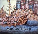 Cantigas Del Mar Cantabrico - CD Audio di Alfonso X el Sabio,Eduardo Paniagua,Musica Antigua