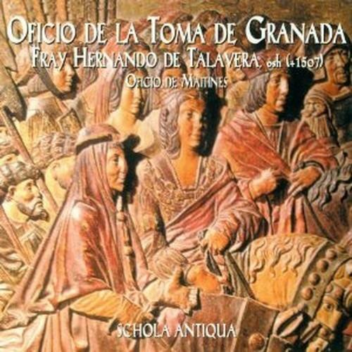 Oficio de la Toma de Granada - CD Audio di Schola Antiqua,Hernando de Talavera,Juan Carlos Asensio