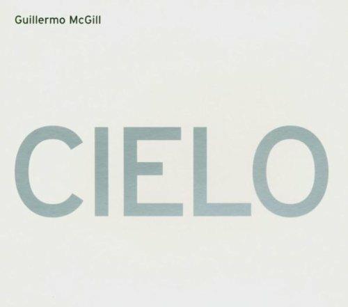 Cielo - CD Audio di Guillermo McGill