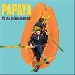 No Me Quiero Enamorar - CD Audio di Papaya