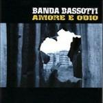 Amore e odio - CD Audio di Banda Bassotti