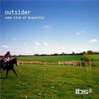 Some Kind Of Beautiful - CD Audio di Outsider