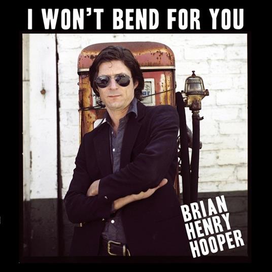 I Won't Bend for You - Vinile LP di Brian Henry Hooper