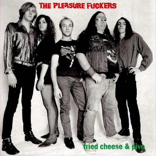 Fried Cheese And Pivo - Vinile LP di Pleasure Fuckers