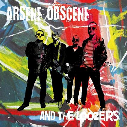 Arsene Obscene & The Loozers - Vinile LP di Arsene Obscene,Loozers