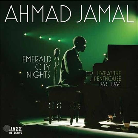 Emerald City Nights. Live At The Penthouse 1963-64 - CD Audio di Ahmad Jamal