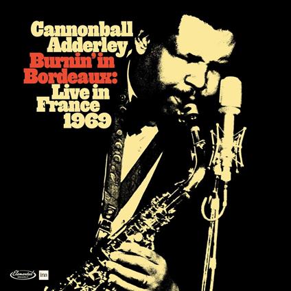 Burnin In Bordeaux Live In France 1969 - CD Audio di Julian Cannonball Adderley