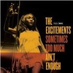Sometimes Too Much Ain't Enough - Vinile LP di Excitements