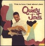 This Is How I Feel About Jazz - CD Audio di Quincy Jones