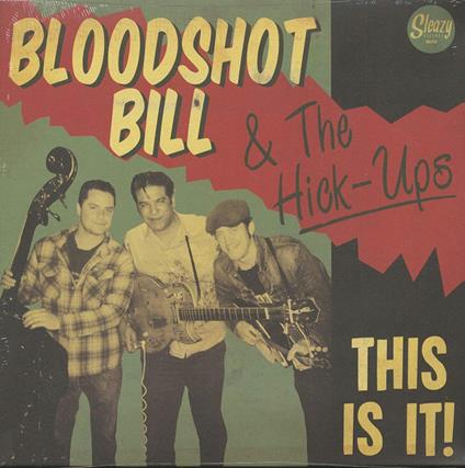 Bloodshot Bill & The Hick-Ups - This Is It - Vinile LP