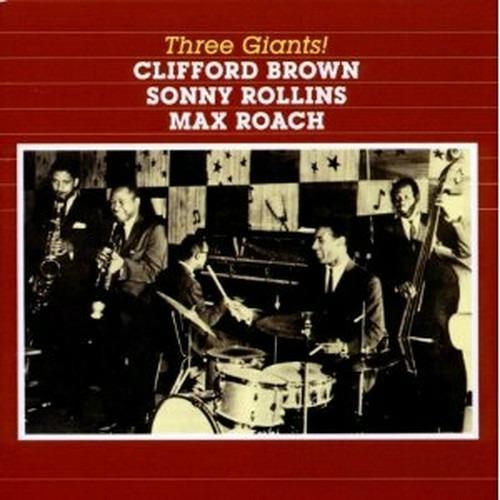 Three Giants! - At Basin Street - CD Audio di Clifford Brown,Max Roach,Sonny Rollins