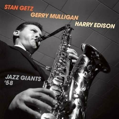 Jazz Giants '58 - CD Audio di Stan Getz,Gerry Mulligan,Harry Sweets Edison