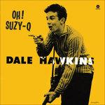 Oh! Suzy Q - Vinile LP di Dale Hawkins