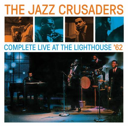 Complete Live at the Lighthouse 1962 - CD Audio di Jazz Crusaders