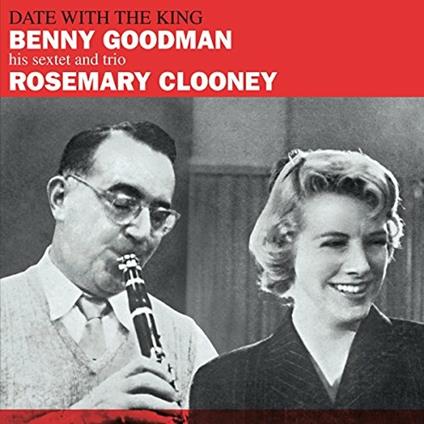Date with the King (+ 7 Bonus Tracks) - CD Audio di Rosemary Clooney,Benny Goodman