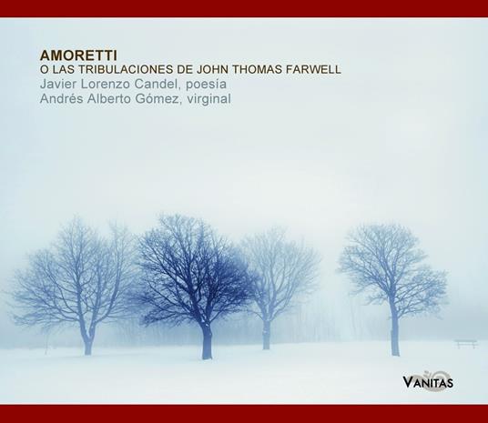 Amoretti O Las Tribulaciones De John Thomas Farwell - CD Audio di Javier Lorenzo Candel