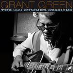 The 1961 Summer Sessions - CD Audio di Grant Green