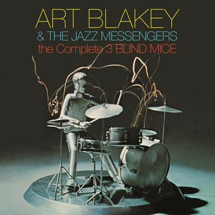 The Complete Three Blind Mice - CD Audio di Art Blakey