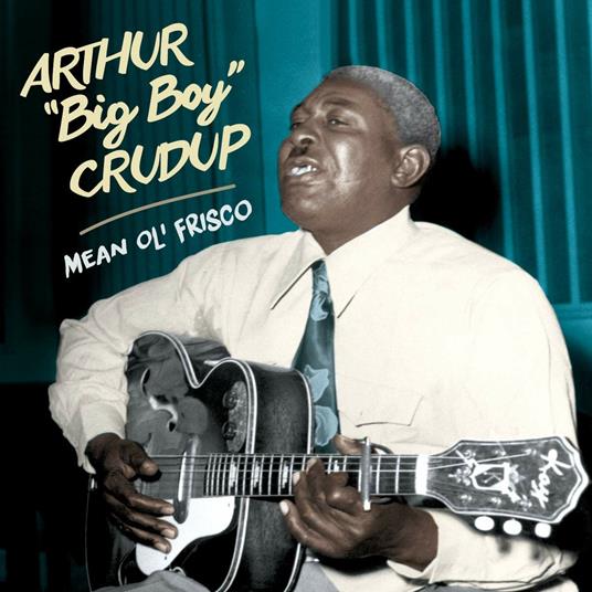 Mean Ole Frisco ( + Bonus Tracks) - CD Audio di Arthur Big Boy Crudup