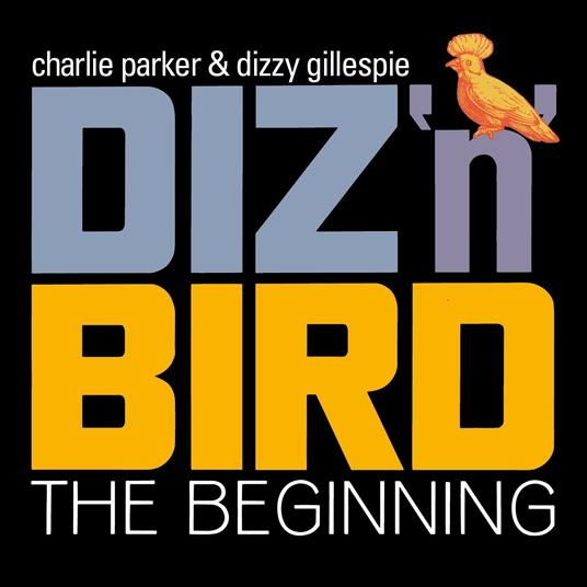 Diz 'n' Bird. The Beginning - CD Audio di Dizzy Gillespie,Charlie Parker