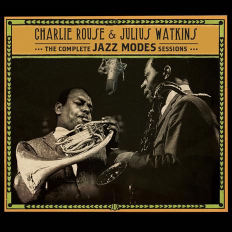 The Complete Jazz Modes Sessions - CD Audio di Charlie Rouse,Julius Watkins