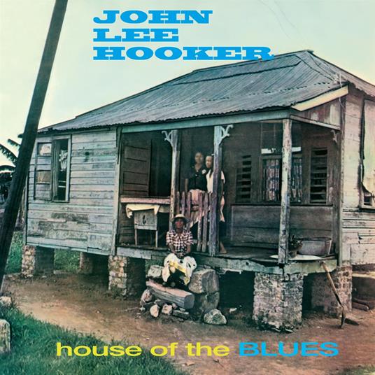 House Of The Blues (Limited Edition Blue Vinyl) - Vinile LP di John Lee Hooker