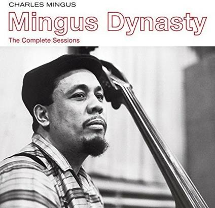 Mingus Dynasty. The Complete Sessions - CD Audio di Charles Mingus