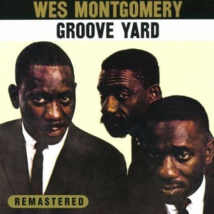 Groove Yard. Montgomery Brothers - CD Audio di Wes Montgomery